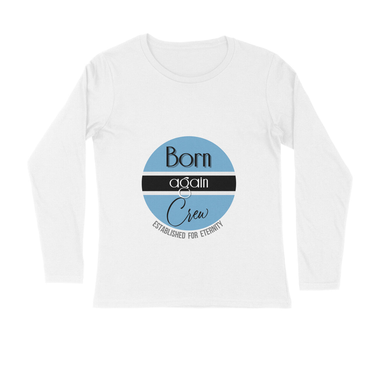 Born-again crew - full sleeve tee