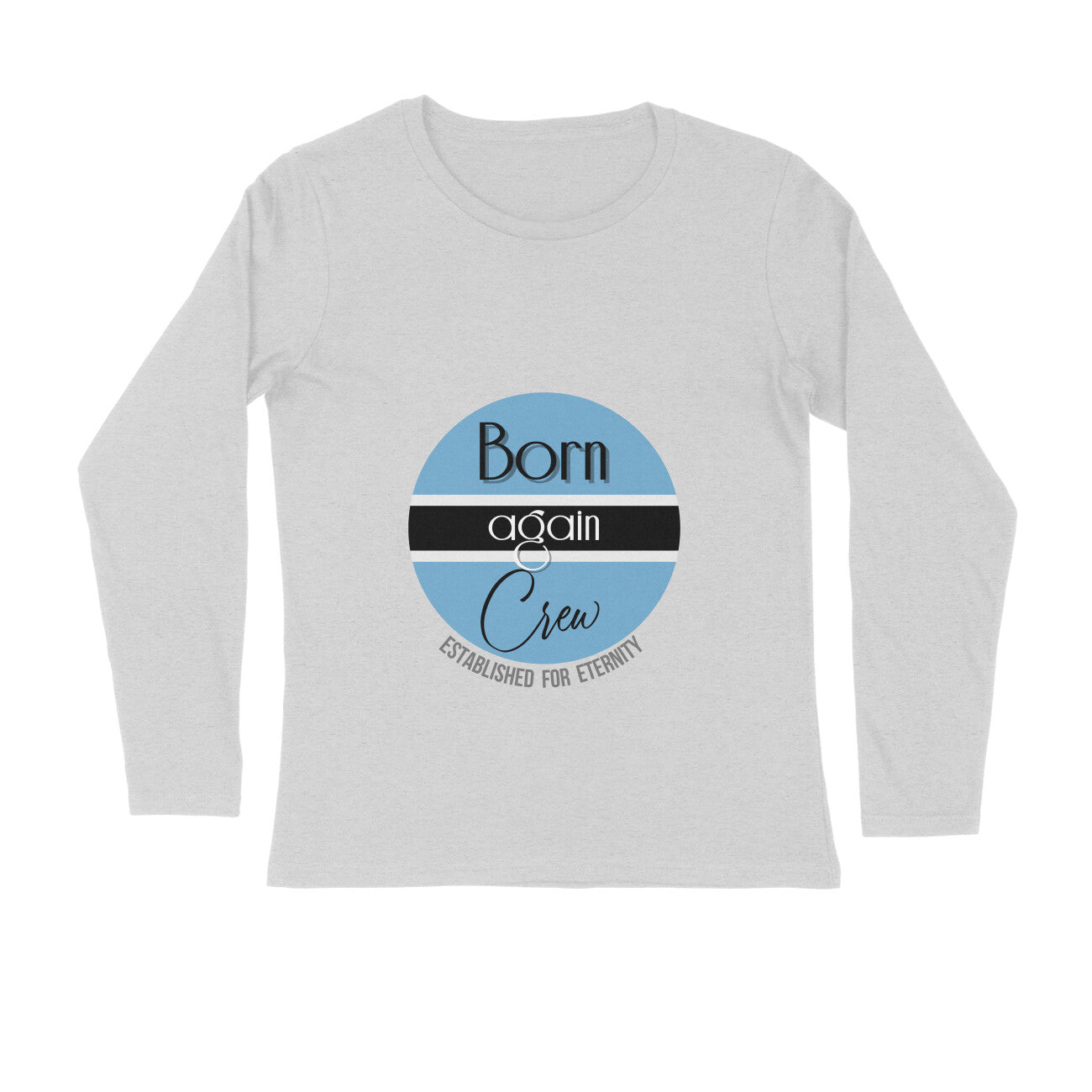 Born-again crew - full sleeve tee