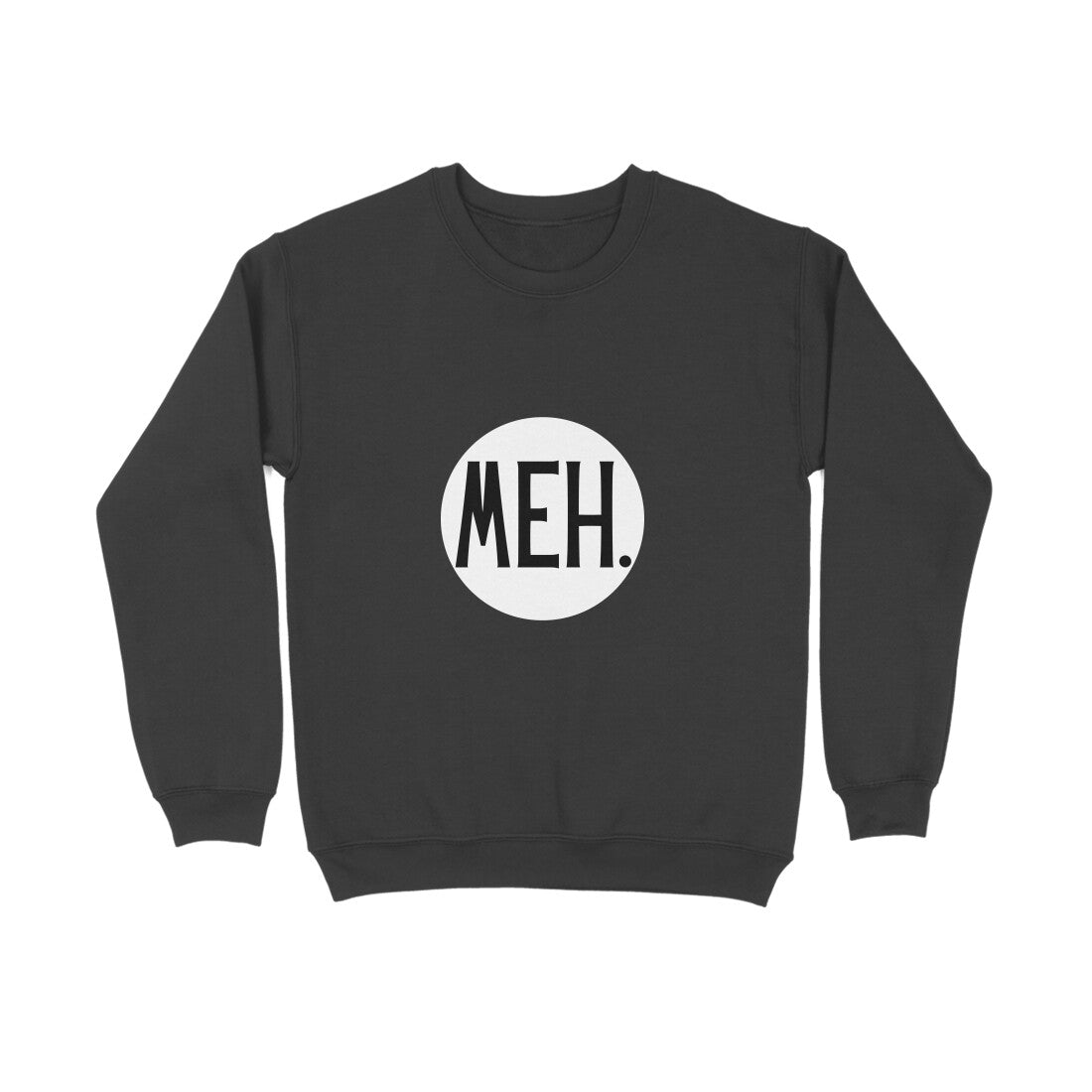 Meh' Sweatshirt